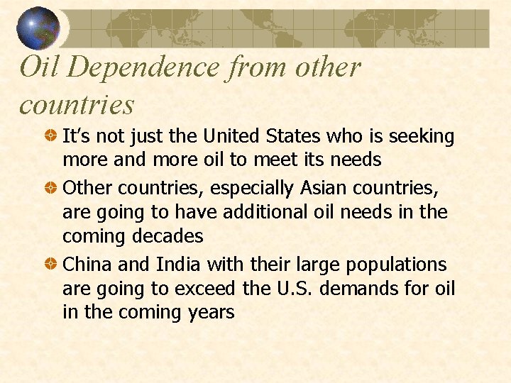 Oil Dependence from other countries It’s not just the United States who is seeking