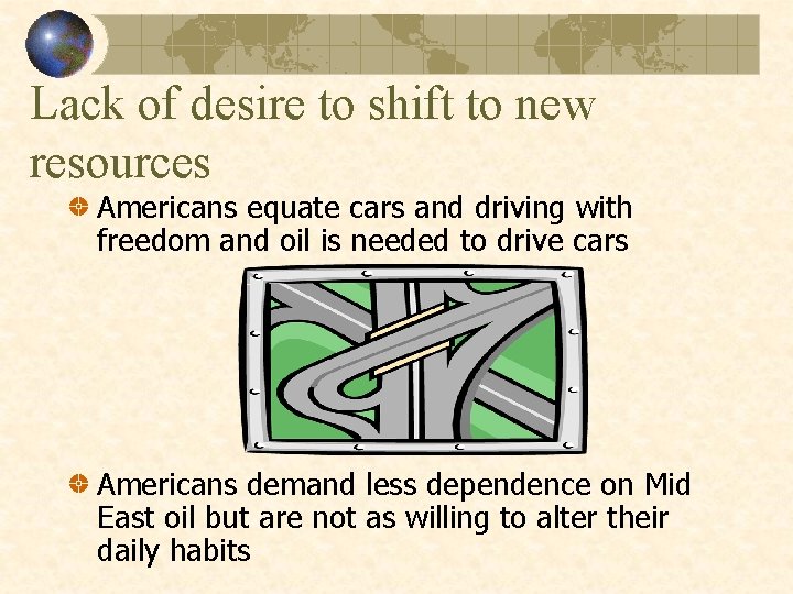 Lack of desire to shift to new resources Americans equate cars and driving with