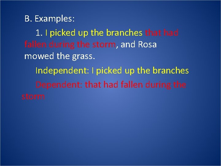 B. Examples: 1. I picked up the branches that had fallen during the storm,