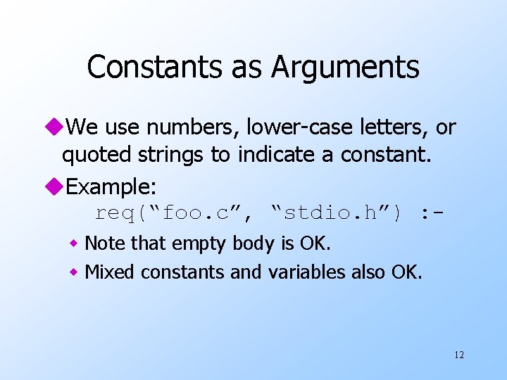 Constants as Arguments u. We use numbers, lower-case letters, or quoted strings to indicate