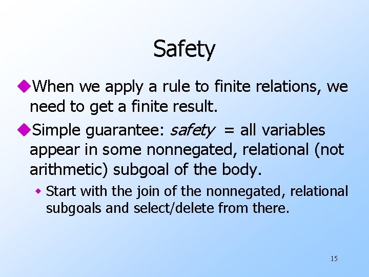 Safety u. When we apply a rule to finite relations, we need to get