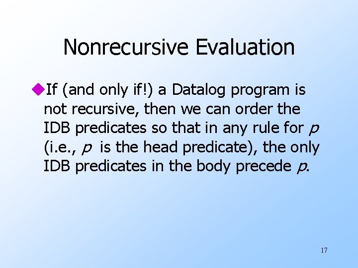 Nonrecursive Evaluation u. If (and only if!) a Datalog program is not recursive, then