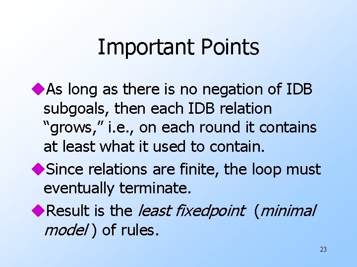 Important Points u. As long as there is no negation of IDB subgoals, then