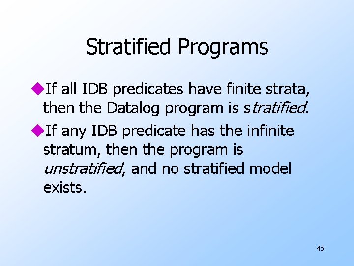 Stratified Programs u. If all IDB predicates have finite strata, then the Datalog program