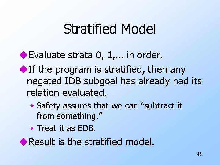 Stratified Model u. Evaluate strata 0, 1, … in order. u. If the program