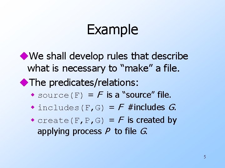 Example u. We shall develop rules that describe what is necessary to “make” a