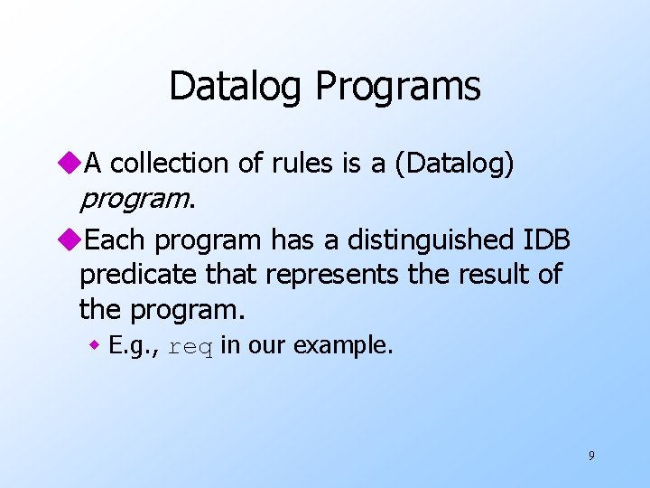 Datalog Programs u. A collection of rules is a (Datalog) program. u. Each program