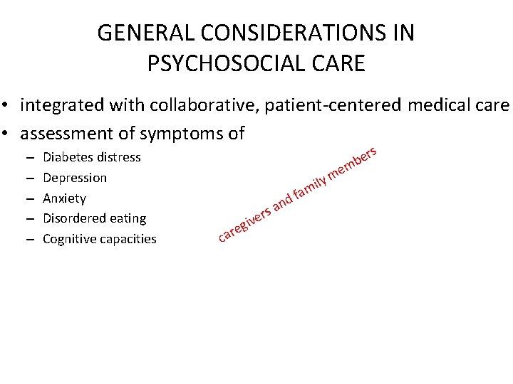 GENERAL CONSIDERATIONS IN PSYCHOSOCIAL CARE • integrated with collaborative, patient-centered medical care • assessment