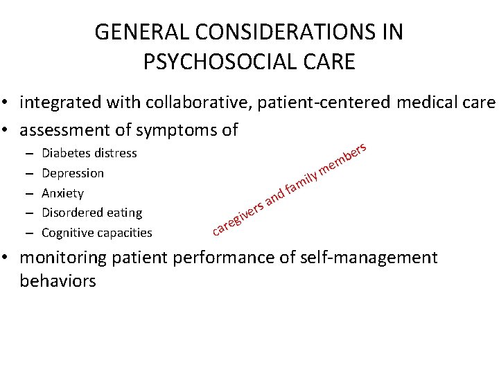 GENERAL CONSIDERATIONS IN PSYCHOSOCIAL CARE • integrated with collaborative, patient-centered medical care • assessment