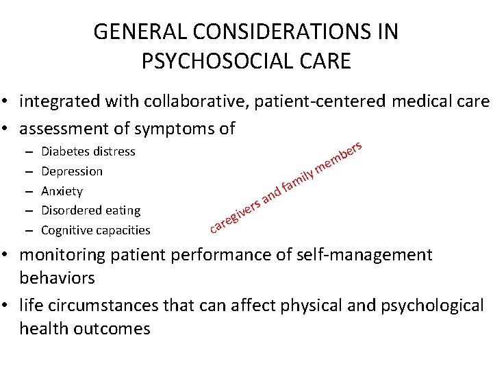 GENERAL CONSIDERATIONS IN PSYCHOSOCIAL CARE • integrated with collaborative, patient-centered medical care • assessment