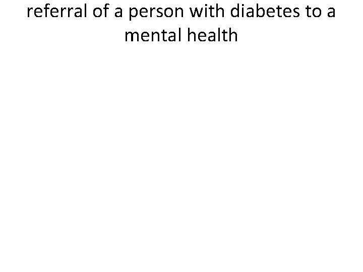 referral of a person with diabetes to a mental health 