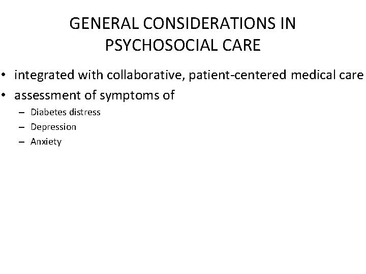GENERAL CONSIDERATIONS IN PSYCHOSOCIAL CARE • integrated with collaborative, patient-centered medical care • assessment GENERAL CONSIDERATIONS IN PSYCHOSOCIAL CARE • integrated with collaborative, patient-centered medical care • assessment