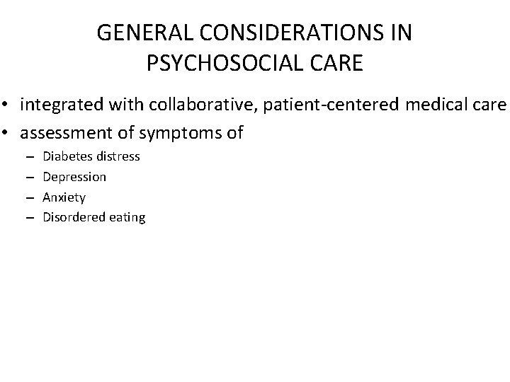 GENERAL CONSIDERATIONS IN PSYCHOSOCIAL CARE • integrated with collaborative, patient-centered medical care • assessment
