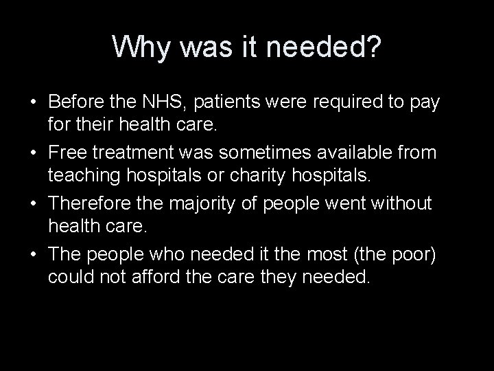 Why was it needed? • Before the NHS, patients were required to pay for