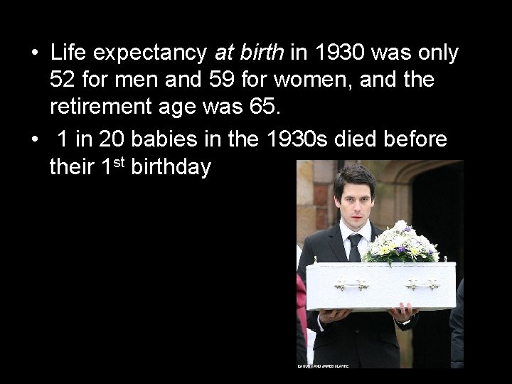  • Life expectancy at birth in 1930 was only 52 for men and