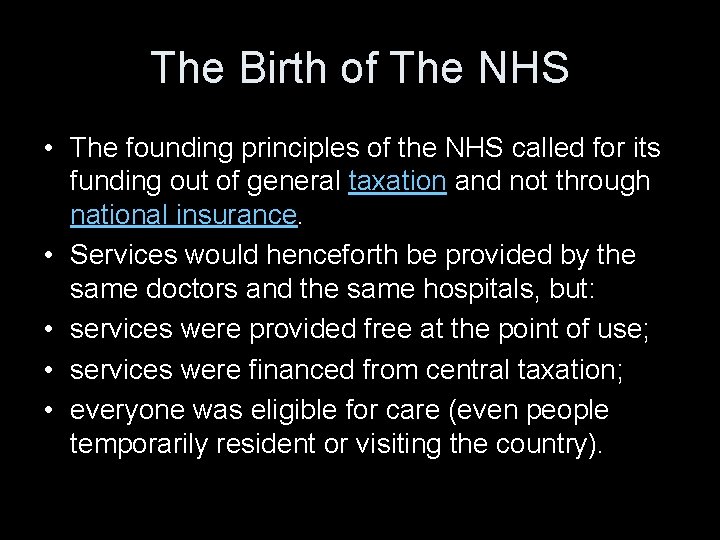 The Birth of The NHS • The founding principles of the NHS called for