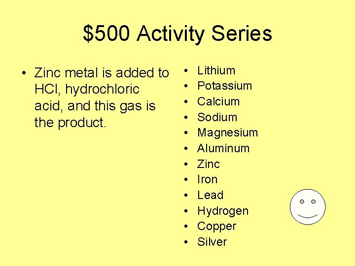 $500 Activity Series • Zinc metal is added to HCl, hydrochloric acid, and this