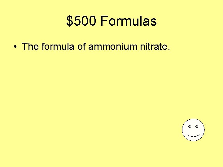 $500 Formulas • The formula of ammonium nitrate. 