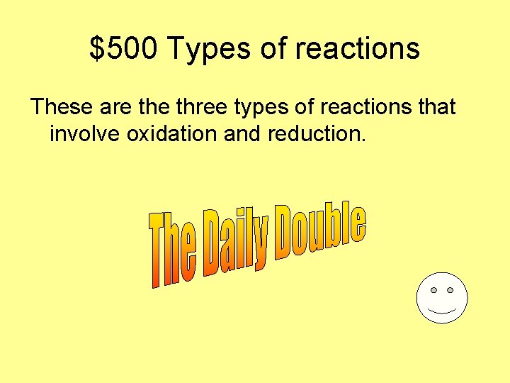 $500 Types of reactions These are three types of reactions that involve oxidation and