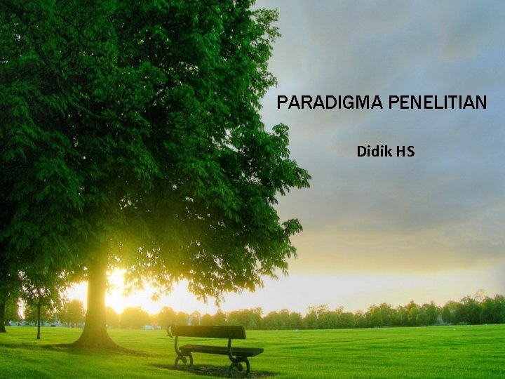 PARADIGMA PENELITIAN Didik HS 