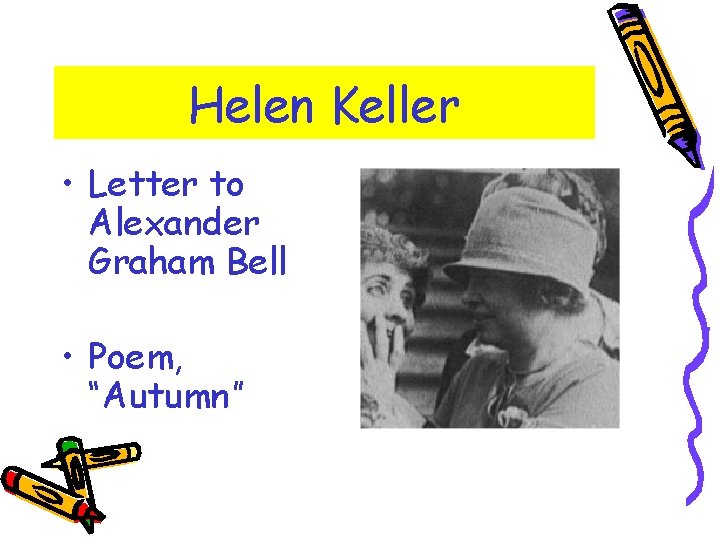 Helen Keller • Letter to Alexander Graham Bell • Poem, “Autumn” 