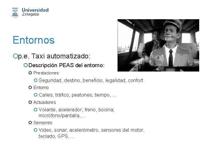 Entornos ¡p. e. Taxi automatizado: ¡ Descripción PEAS del entorno: ¡ Prestaciones ¡ Seguridad,