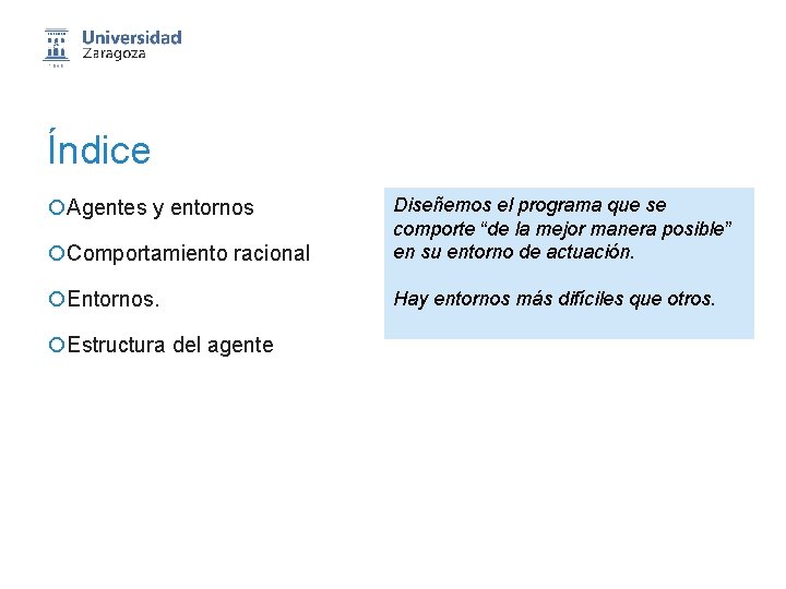 Índice ¡Comportamiento racional Diseñemos el programa que se comporte “de la mejor manera posible”