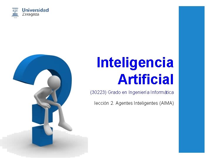 Inteligencia Artificial (30223) Grado en Ingeniería Informática lección 2. Agentes Inteligentes (AIMA) 