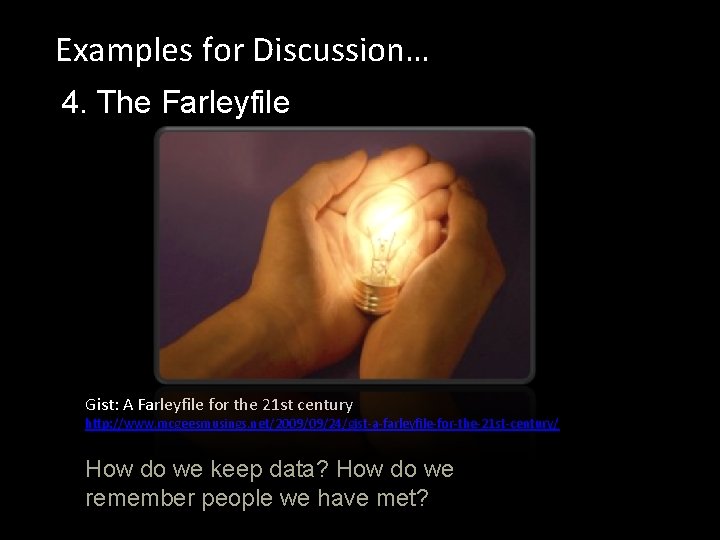 Examples for Discussion… 4. The Farleyfile Gist: A Farleyfile for the 21 st century