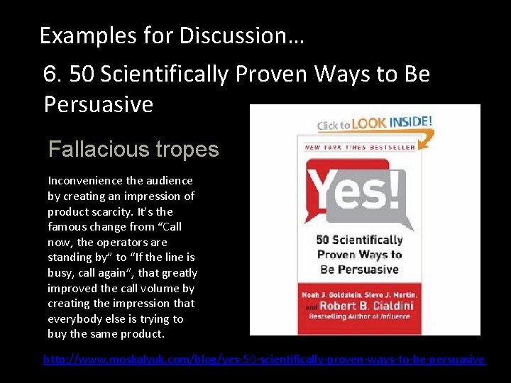 Examples for Discussion… 6. 50 Scientifically Proven Ways to Be Persuasive Fallacious tropes Inconvenience