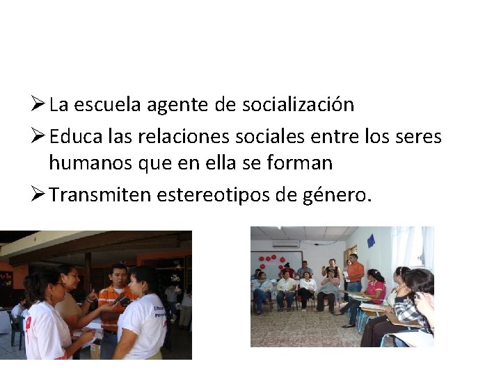 Ø La escuela agente de socialización Ø Educa las relaciones sociales entre los seres