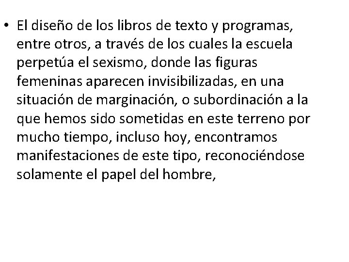  • El diseño de los libros de texto y programas, entre otros, a