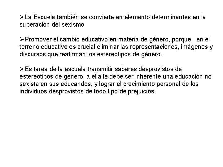 ØLa Escuela también se convierte en elemento determinantes en la superación del sexismo ØPromover ØLa Escuela también se convierte en elemento determinantes en la superación del sexismo ØPromover