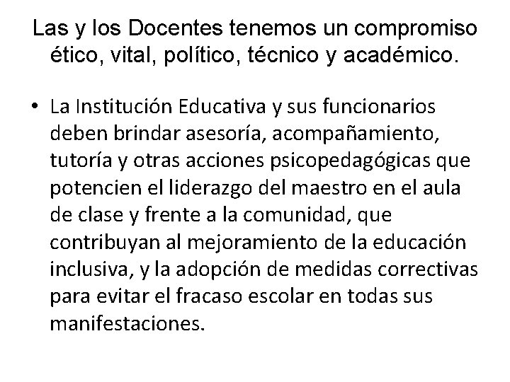 Las y los Docentes tenemos un compromiso ético, vital, político, técnico y académico. •