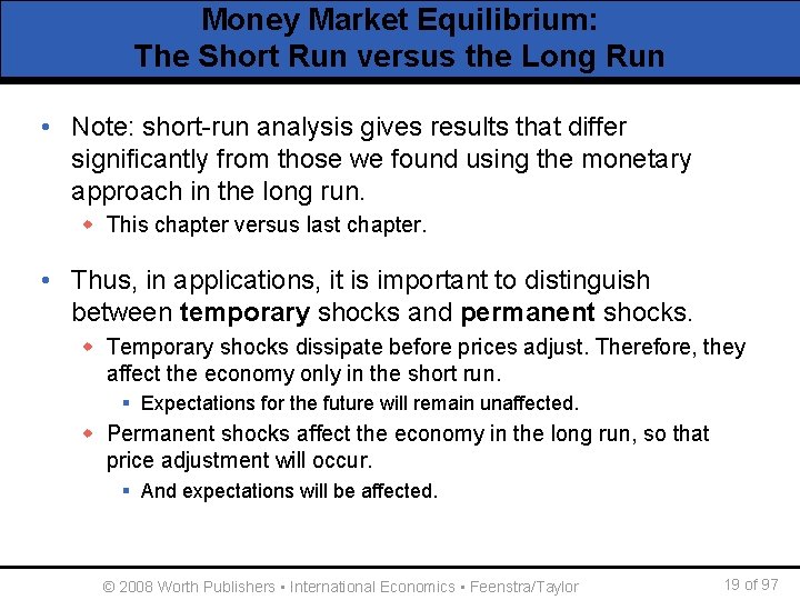 Money Market Equilibrium: The Short Run versus the Long Run • Note: short-run analysis