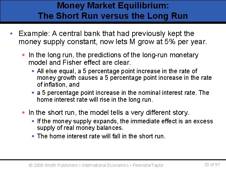 Money Market Equilibrium: The Short Run versus the Long Run • Example: A central