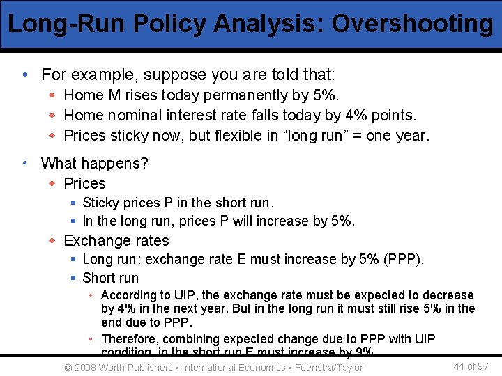 Long-Run Policy Analysis: Overshooting • For example, suppose you are told that: w Home