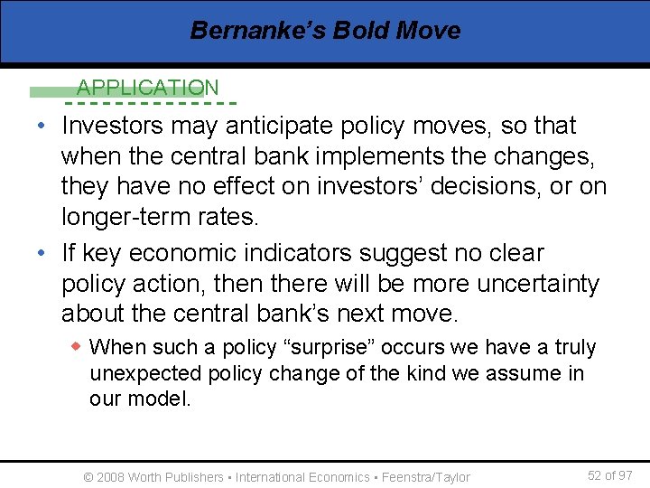 Bernanke’s Bold Move APPLICATION • Investors may anticipate policy moves, so that when the