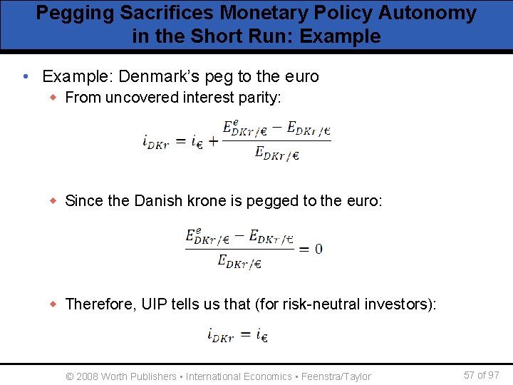 Pegging Sacrifices Monetary Policy Autonomy in the Short Run: Example • Example: Denmark’s peg
