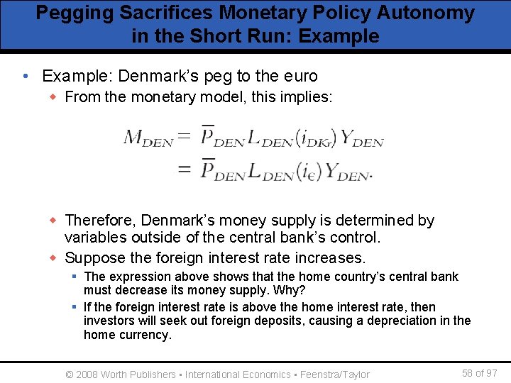 Pegging Sacrifices Monetary Policy Autonomy in the Short Run: Example • Example: Denmark’s peg