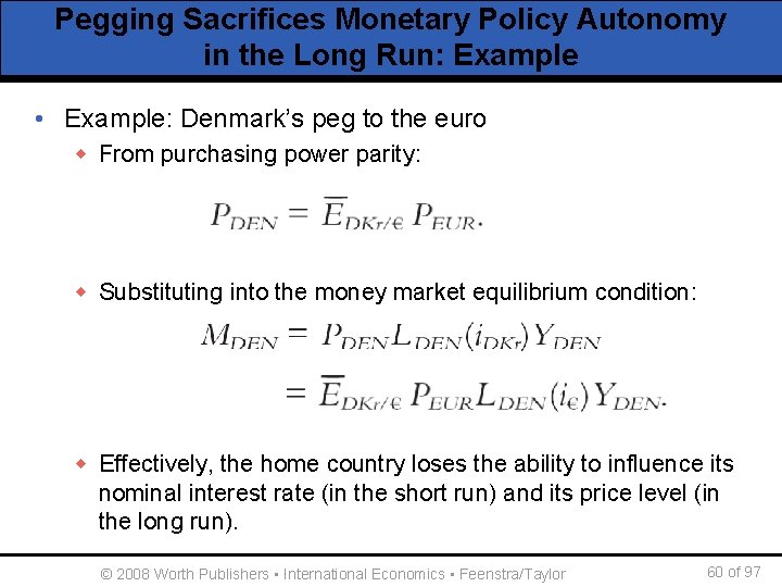 Pegging Sacrifices Monetary Policy Autonomy in the Long Run: Example • Example: Denmark’s peg