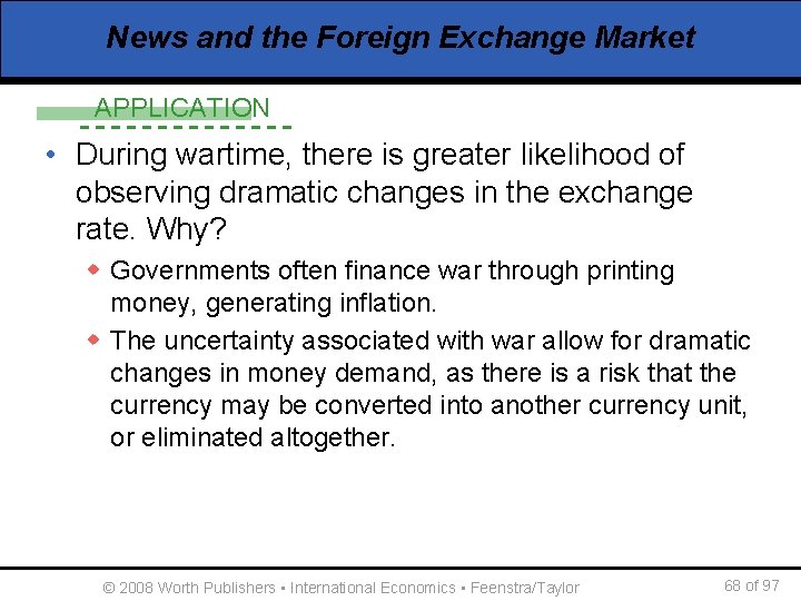 News and the Foreign Exchange Market APPLICATION • During wartime, there is greater likelihood