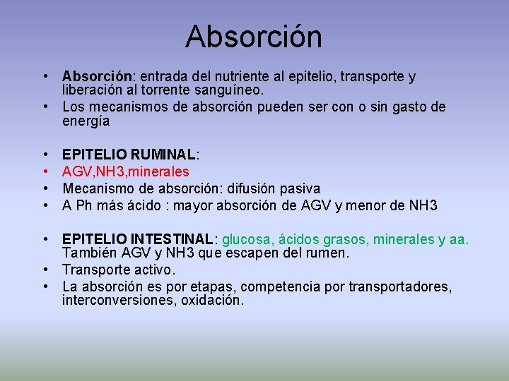 Absorción • Absorción: entrada del nutriente al epitelio, transporte y liberación al torrente sanguíneo.