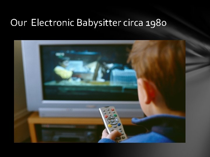 Our Electronic Babysitter circa 1980 