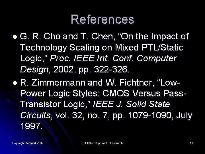 References G. R. Cho and T. Chen, “On the Impact of Technology Scaling on