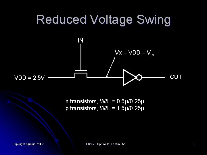 Reduced Voltage Swing IN Vx = VDD – Vtn OUT VDD = 2. 5