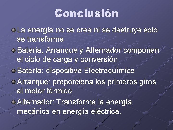 Conclusión La energía no se crea ni se destruye solo se transforma Batería, Arranque