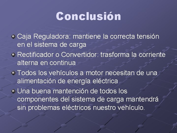 Conclusión Caja Reguladora: mantiene la correcta tensión en el sistema de carga Rectificador o