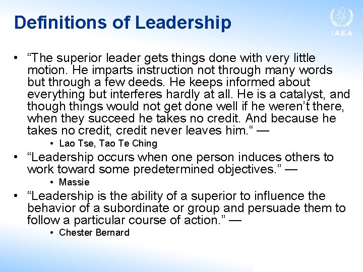 Definitions of Leadership • “The superior leader gets things done with very little motion.