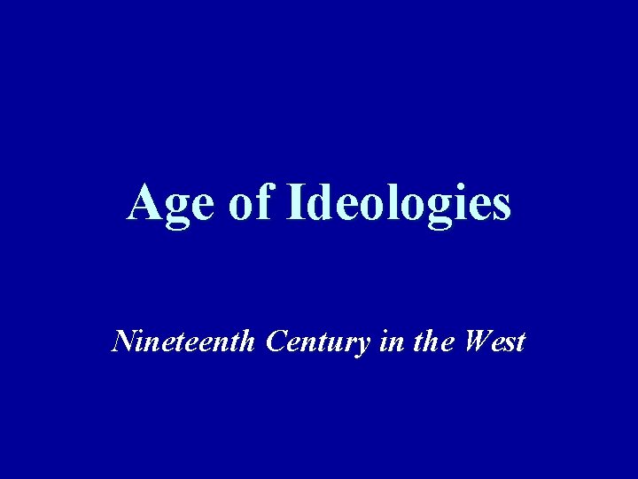 Age of Ideologies Nineteenth Century in the West 